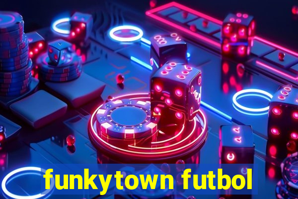 funkytown futbol